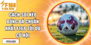 Cách Soi Kèo Bóng Đá Chuẩn Nhất F168 Tối Ưu Cơ Hội