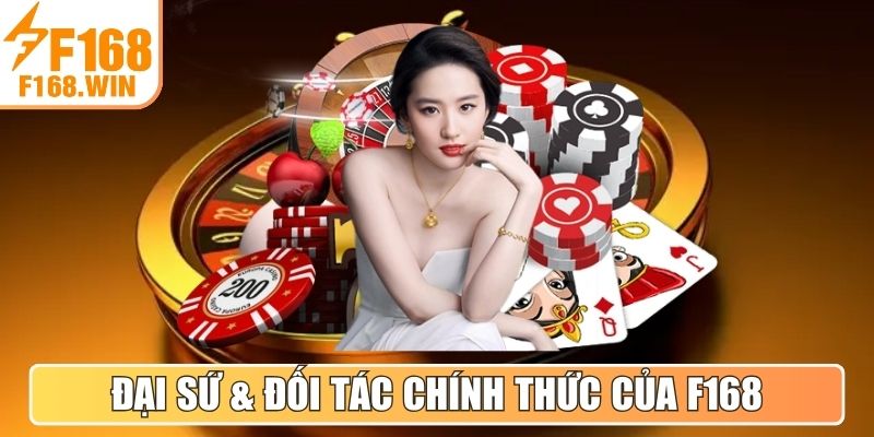 Đại sứ & đối tác chính thức của nền tảng F168