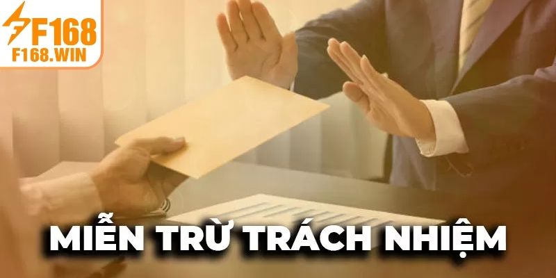 Sự cần thiết của chính sách miễn trừ trách nhiệm F168